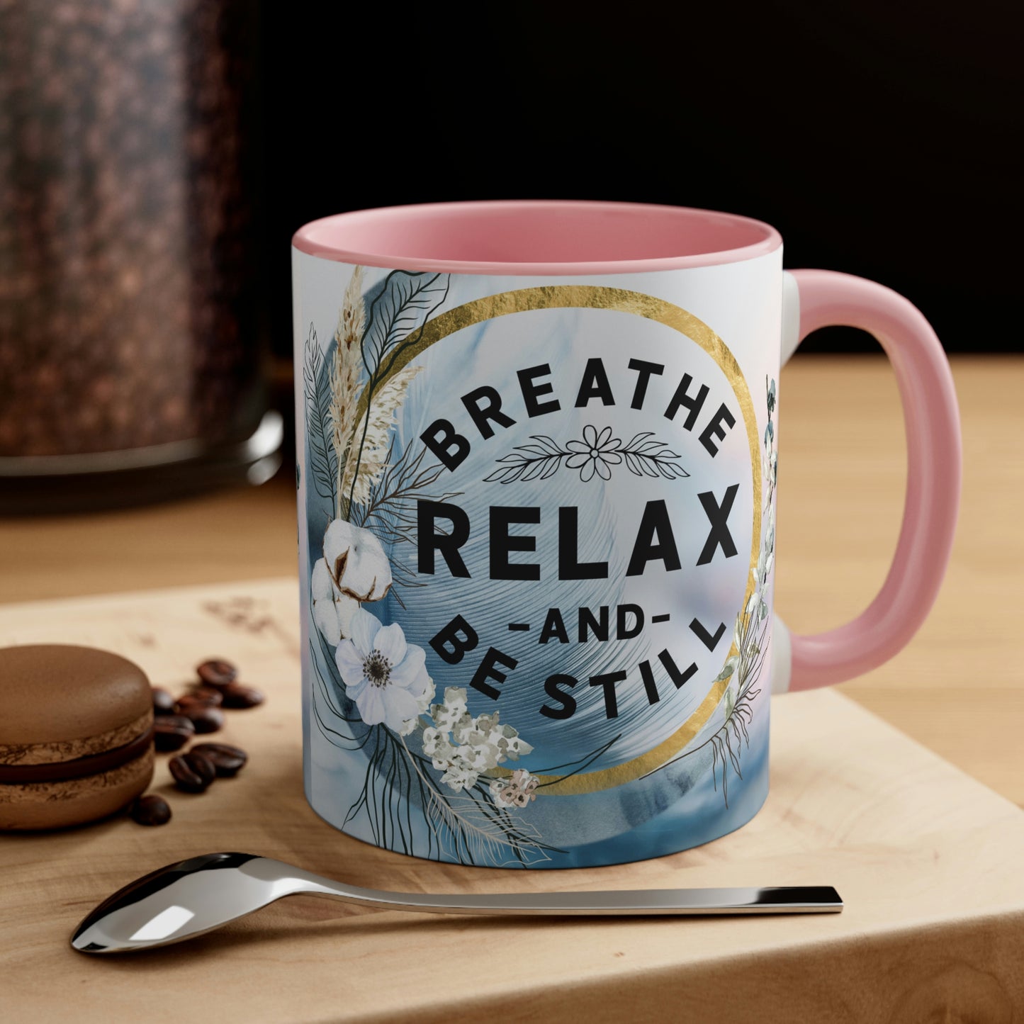 Breathe, Relax, Be Still Coffee Mug,