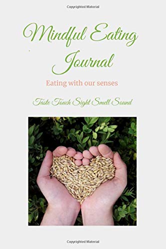 Mindful Eating Journal: 200 pg lined journal - to practice Mindful Eating using our senses